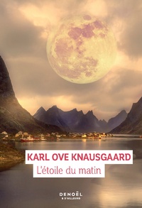 Karl Ove Knausgaard - L’étoile du matin.