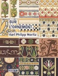 Karl Philipp Moritz - Sur l'ornement.