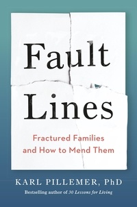 Karl Pillemer - Fault Lines - Fractured Families and How to Mend Them.