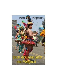 Dich erwartet jetzt die Ewigkeit