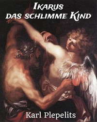 Ikarus, das schlimme Kind