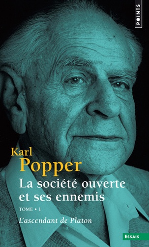 Karl Popper - La société ouverte et ses ennemis Tome 1 : L'ascendant de Platon.