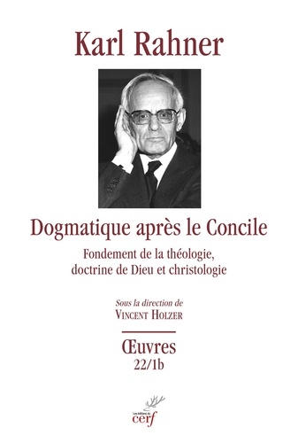Dogmatique après le Concile. Fondement de la théologie, doctrine de Dieu et christologie - Partie B et C