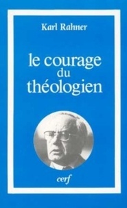 Karl Rahner - Le Courage du théologien.