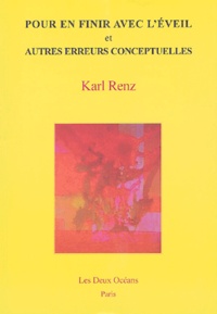 Karl Renz - Pour en finir avec l'éveil et autres conceptions erronées.