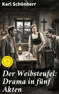 Der Weibsteufel: Drama in fünf Akten