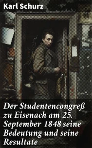 Der Studentencongreß zu Eisenach am 25. September 1848 seine Bedeutung und seine Resultate