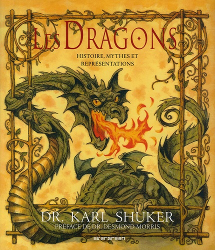 Karl Shuker - Les Dragons - Histoire, mythes et représentations.