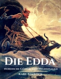 Karl Simrock - Die Edda - Nordische Götter- und Heldensagen.