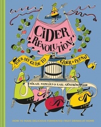 Karl Sjostrom et Mikael Nypelius - Cider Revolution! - Your DIY Guide to Cider &amp; Pet-Nat.