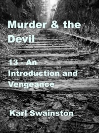  Karl Swainston - Murder &amp; the Devil - 13: An Introduction and Vengeance - Murder &amp; The Devil, #13.