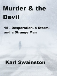  Karl Swainston - Murder &amp; the Devil - 15: Desperation, a Storm, and a Strange Man - Murder &amp; The Devil, #15.