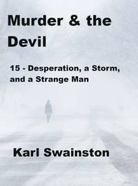 Murder &amp; the Devil - 15: Desperation, a Storm, and a Strange Man
