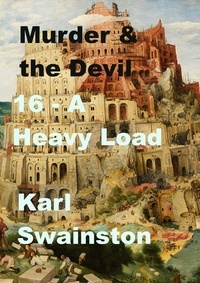  Karl Swainston - Murder &amp; the Devil - 16: A Heavy Load - Murder &amp; The Devil, #16.
