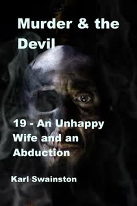 Murder &amp; the Devil - 19: An Unhappy Wife and an Abduction