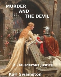  Karl Swainston - Murder &amp; the Devil - 2: Murderous Justice - Murder &amp; The Devil, #2.
