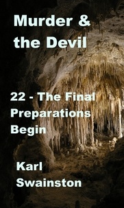  Karl Swainston - Murder &amp; the Devil - 22: The Final Preparations Begin - Murder &amp; The Devil, #22.