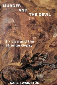  Karl Swainston - Murder &amp; the Devil - 3: Lisa and the Strange Gypsy - Murder &amp; The Devil, #3.
