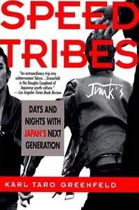 Karl Taro Greenfeld - Speed Tribes - Days and Night's with Japan's Next Generation.