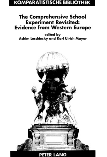 Karl ulrich Mayer et Achim Leschinsky - The Comprehensive School Experiment Revisited: Evidence from Western Europe - 2nd, enlarged and updated edition.