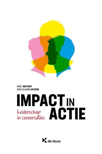Karl Van Hoey et Jean-Claude Lecoyer - Impact in actie - Leiderschap in conversaties.