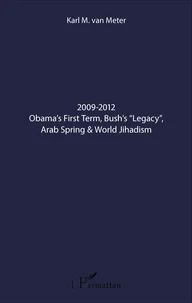 2009-2012 Obama's First Term, Bush's "Legacy", Arab Spring & World Jihadism