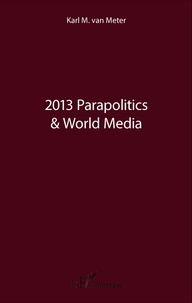 Karl Van Meter - 2013 Parapolitics & World Media.