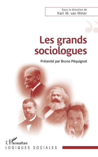 Les grands sociologues. Présenté par Bruno Péquignot