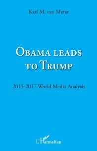 Karl Van Meter - Obama leads to Trump - 2015-2017 World Media Analysis.