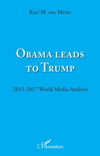 Obama leads to Trump. 2015-2017 World Media Analysis