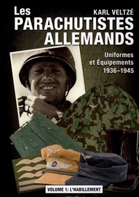Les parachutistes allemands : Uniformes et équipements 1936-1945