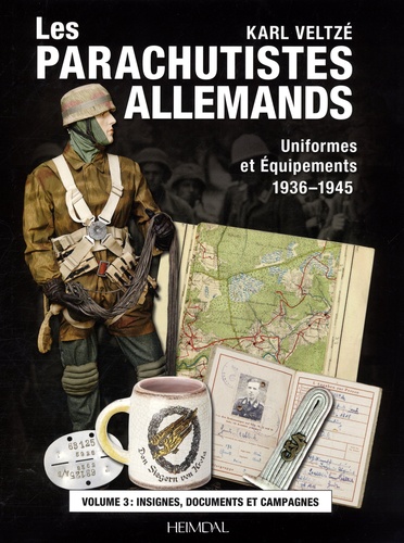 Les parachutistes allemands, uniformes et équipements 1936-1945. Volume 3, Insignes, documents et campagnes