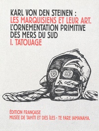 Karl von den Steinen - Les Marquisiens et leur art - Tome 1, Le tatouage.