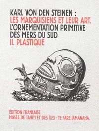 Karl von den Steinen - Les Marquisiens et leur art - Tome 2, Plastique.