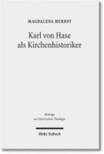 Karl von Hase als Kirchenhistoriker.