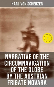 Narrative of the Circumnavigation of the Globe by the Austrian Frigate Novara