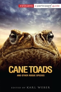 Karl Weber - Cane Toads and Other Rogue Species - Participant Second Book Project.