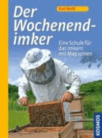 Karl Weiß - Der Wochenend-Imker - Eine Schule für das Imkern mit Magazinen.