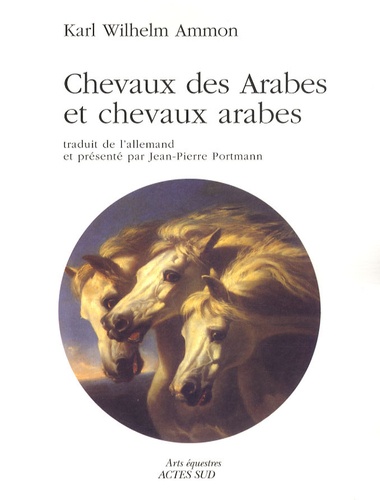 Karl Wilhelm Ammon - Chevaux des Arabes et chevaux arabes.
