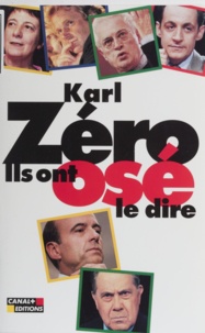 Karl Zéro - Ils ont osé le dire.