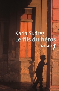 Karla Suarez - Le fils du héros.