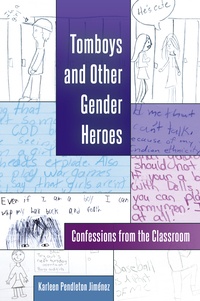 Karleen Pendleton jiménez - Tomboys and Other Gender Heroes - Confessions from the Classroom.
