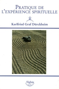 Karlfried Graf Dürckheim - Pratique de l'expérience spirituelle.