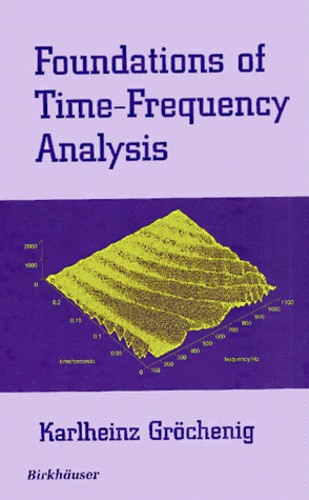 Karlheinz Grochenig - Foundations Of Time-Frequency Analysis.