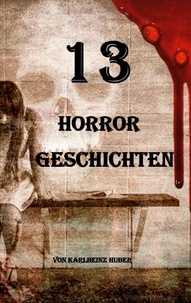 Karlheinz Huber - 13 Horrorgeschichten.
