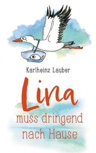 Karlheinz Lauber - Lina muss dringend nach Hause.