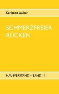 Karlheinz Lauber - Schmerzfreier Rücken - Hausverstand Band III.