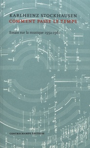 Karlheinz Stockhausen - Comment passe le temps - Essais sur la musique 1952-1961.