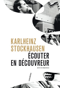 Karlheinz Stockhausen - Ecouter en découvreur.