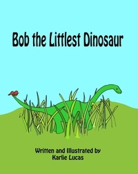  Karlie Lucas - Bob the Littlest Dinosaur.